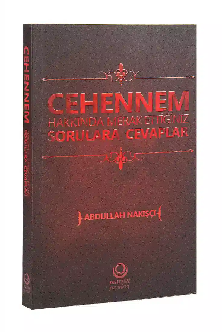 Cehennem Hakkında Merak Ettiğiniz Sorulara Cevaplar - Abdullah Nakışçı